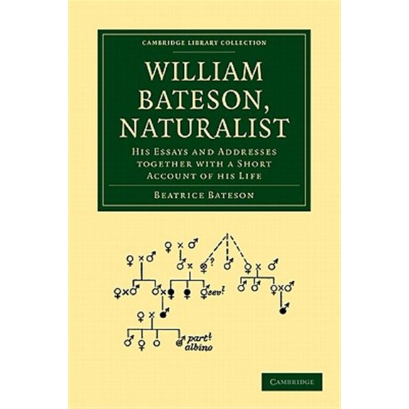 Pre-Owned Cambridge Library Collection - Darwin, E William Bateson, Naturalist: His Essays and Addresses Together with a Short Account of His Life, (Paperback)
