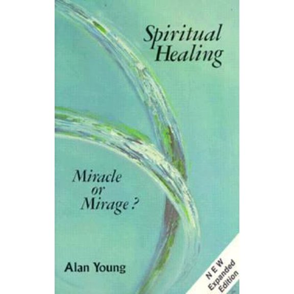 Pre-Owned Spiritual Healing: Miracle or Mirage? (Paperback) 0875164609 9780875164601