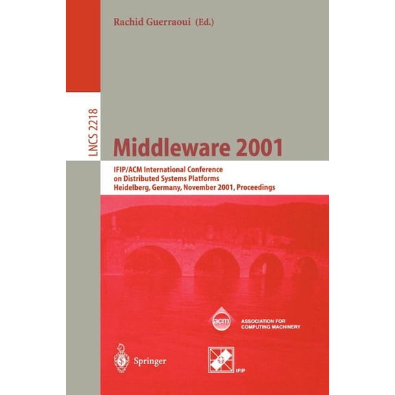 Lecture Notes in Computer Science Middleware 2001: Ifip/ACM International Conference on Distributed Systems Platforms Heidelberg, Germany, November 12-16,, Book 2218, (Paperback)