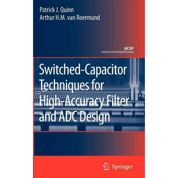 Analog Circuits and Signal Processing Switched-Capacitor Techniques for High-Accuracy Filter and ADC Design, (Hardcover)