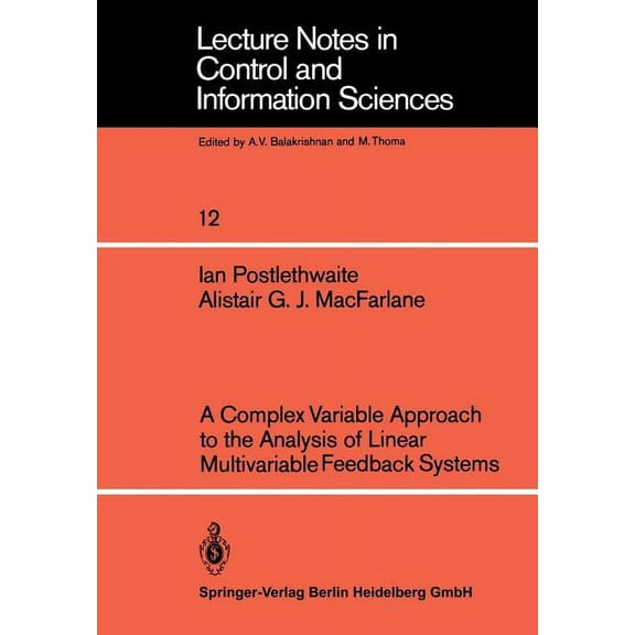 Lecture Notes in Control and Information A Complex Variable Approach to the Analysis of Linear Multivariable Feedback Systems, Book 12, (Paperback)