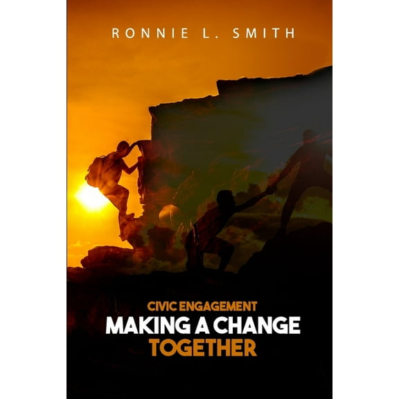 Civic Engagement Making a Change Together (Paperback) by Ronnie L Smith