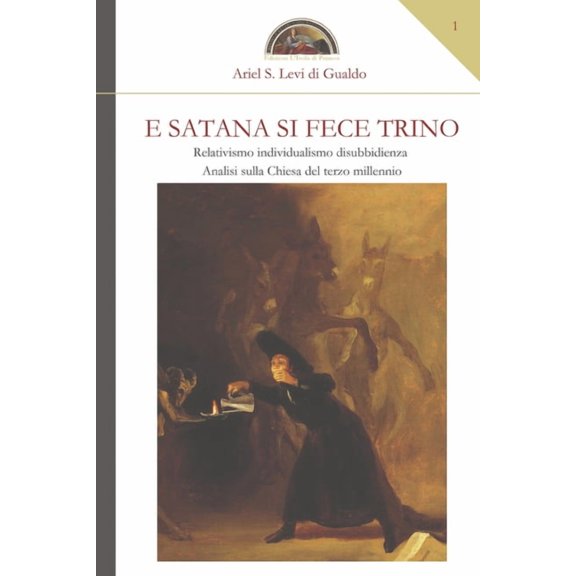 Veritas Vos Liberat: E Satana si fece trino: Relativismo, individualismo, disubbidienza (Paperback)