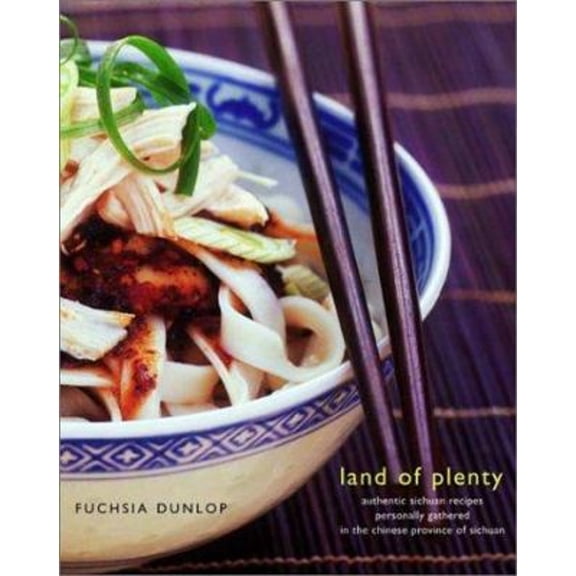 Pre-Owned Land of Plenty: A Treasury of Authentic Sichuan Cooking (Hardcover) 0393051773 9780393051773