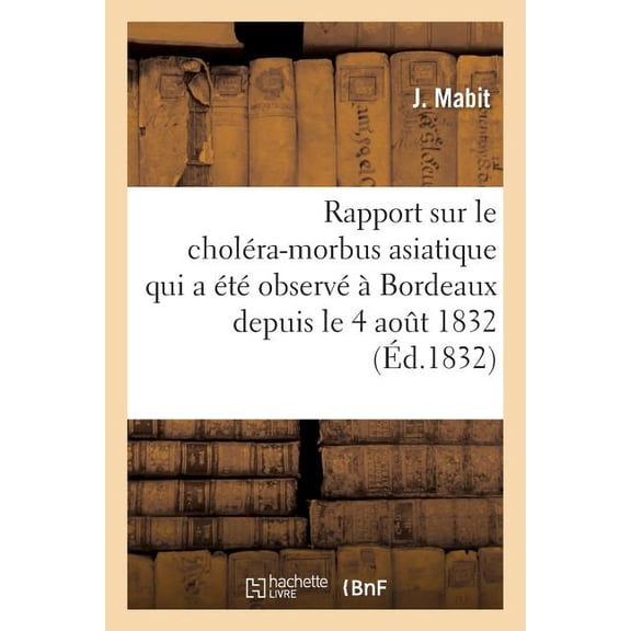 Sciences: Rapport Sur Le Choléra-Morbus Asiatique Qui a Été Observé À Bordeaux Depuis Le 4 Aout 1832 (Paperback)