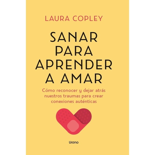 Libro Sanar Para Aprender A Amar Tapa Blanda, Autor Laura Copley, Editorial Urano