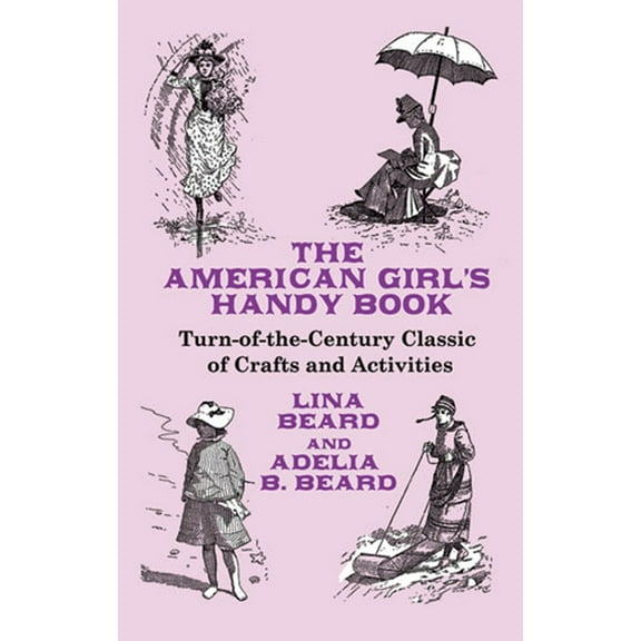 Dover Children's Activity Books The American Girl's Handy Book, (Paperback)
