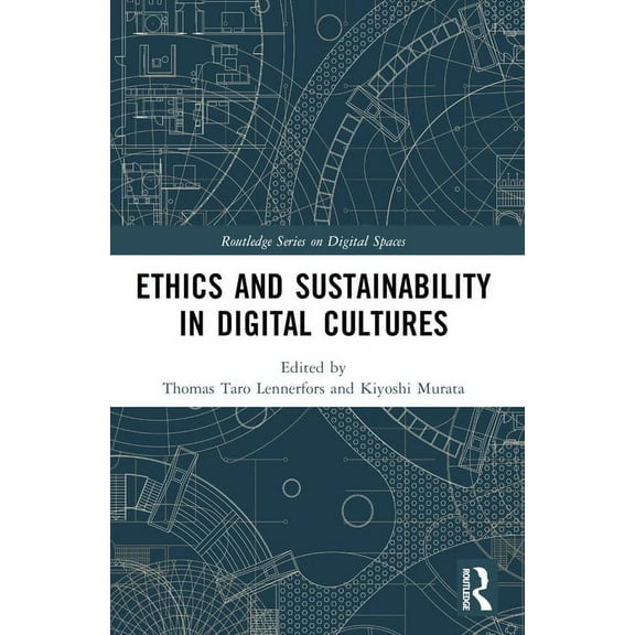 Routledge Digital Spaces Ethics and Sustainability in Digital Cultures, (Paperback)