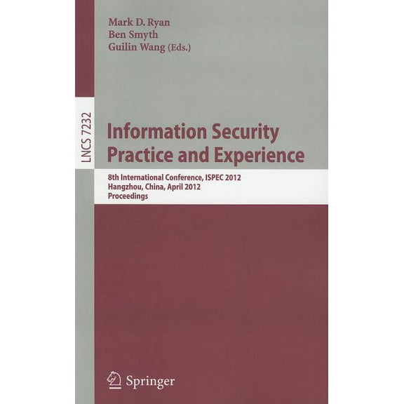 Information Security Practice and Experience: 8th International Conference, ISPEC 2012, Hangzhou, China, April 9-12, 201, (Paperback)