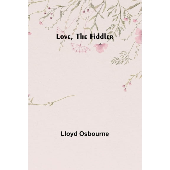 Love, the Fiddler, (Paperback)