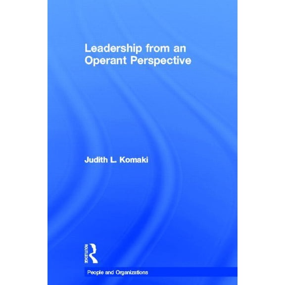 People and Organizations Leadership from an Operant Perspective, (Hardcover)
