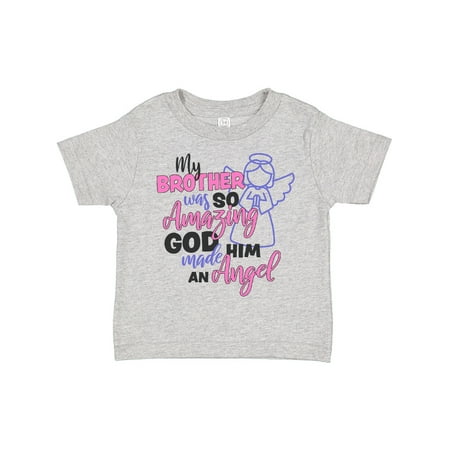 

Inktastic My Brother Was So Amazing God Made Him an Angel Gift Toddler Toddler Girl T-Shirt
