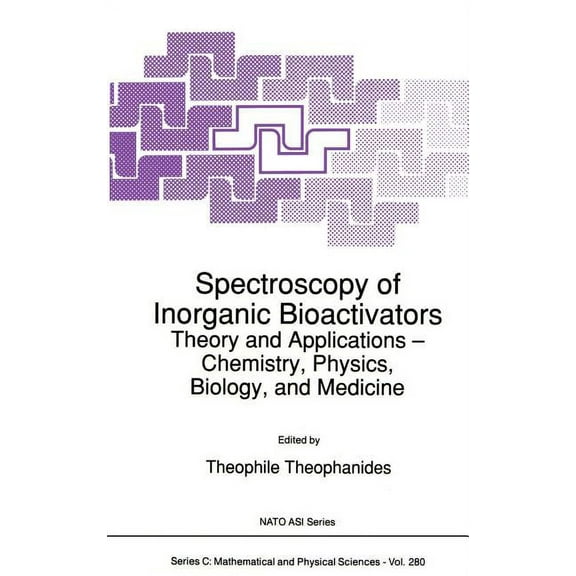NATO Science Series C: Spectroscopy of Inorganic Bioactivators: Theory and Applications -- Chemistry, Physics, Biology, and Medicine, Book 280, (Hardcover)