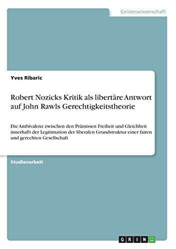 Robert Nozicks Kritik als libertäre Antwort auf John Rawls ...