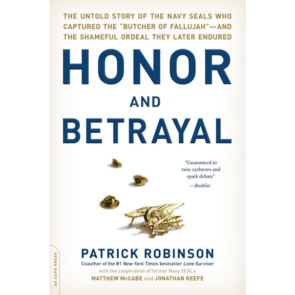 Pre-Owned Honor and Betrayal: The Untold Story of the Navy Seals Who Captured the Butcher of Fallujah -- And the Shameful Ordeal T, (Paperback)