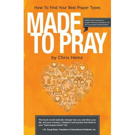 Made to Pray : How to Find Your Best Prayer Types (Best Prayers To Pray)