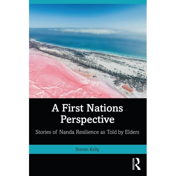 A First Nations Perspective: Stories of Nanda Resilience as Told by Elders, (Paperback)