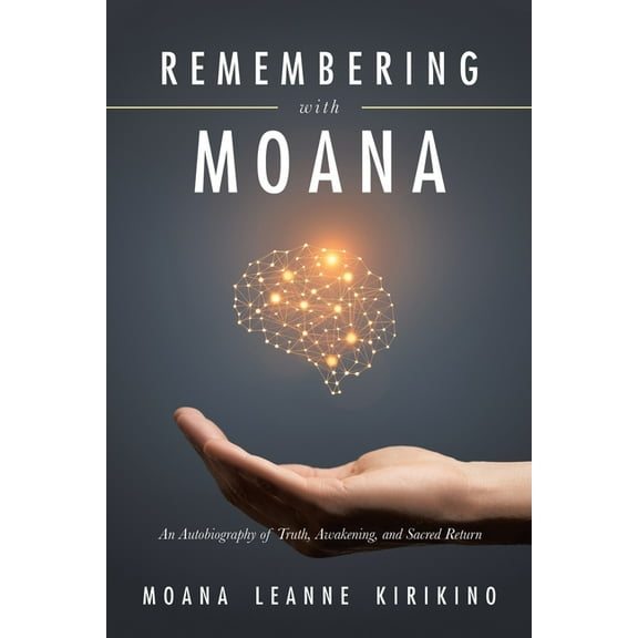 Remembering with Moana: An Autobiography of Truth, Awakening, and Sacred Return, (Paperback)