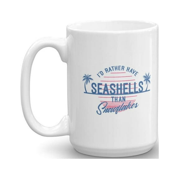 I'd Rather Have Seashells Beach Palm Trees Print Coffee & Tea Gift Mug For Summer Lover Girl Or Boy (15oz)