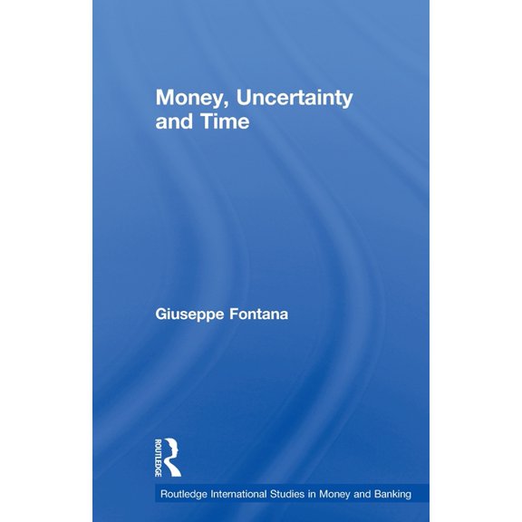 Routledge International Studies in Money Money, Uncertainty and Time, (Paperback)