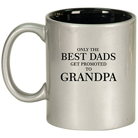 Ceramic Coffee Tea Mug Cup The Best Dads Get Promoted To Grandpa (Silver)