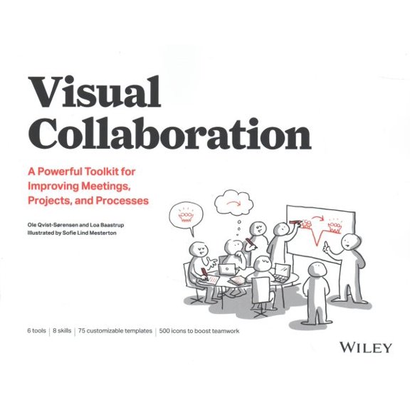 Pre-Owned Visual Collaboration: A Powerful Toolkit for Improving Meetings, Projects, and Processes (Paperback) 1119611040 9781119611042