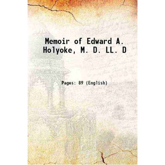 Mémoire d'Edward A. Holokee, M. D. LL. D 1829 [Relié]