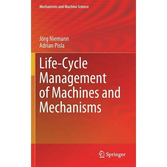 Mechanisms and Machine Science Life-Cycle Management of Machines and Mechanisms, Book 90, (Hardcover)