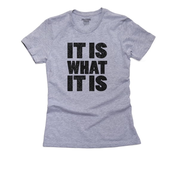 It Is What It Is - Large Print Graphic Women's Cotton Grey T-Shirt