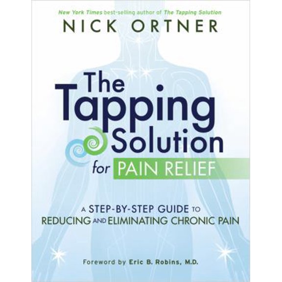 Pre-Owned The Tapping Solution for Pain Relief: A Step-by-Step Guide to Reducing and Eliminating Chronic Pain (Hardcover) 1401945244 9781401945244