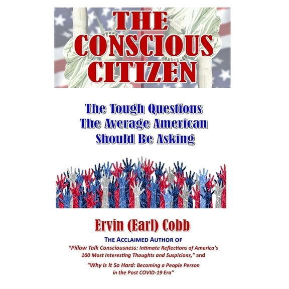 The Conscious Citizen: The Tough Questions The Average American Should Be Asking, (Paperback)