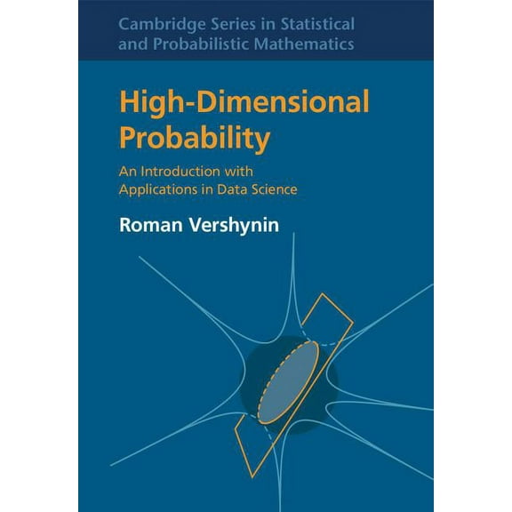 Cambridge Statistical and Probabilistic  High-Dimensional Probability: An Introduction with Applications in Data Science, Book 47, (Hardcover)