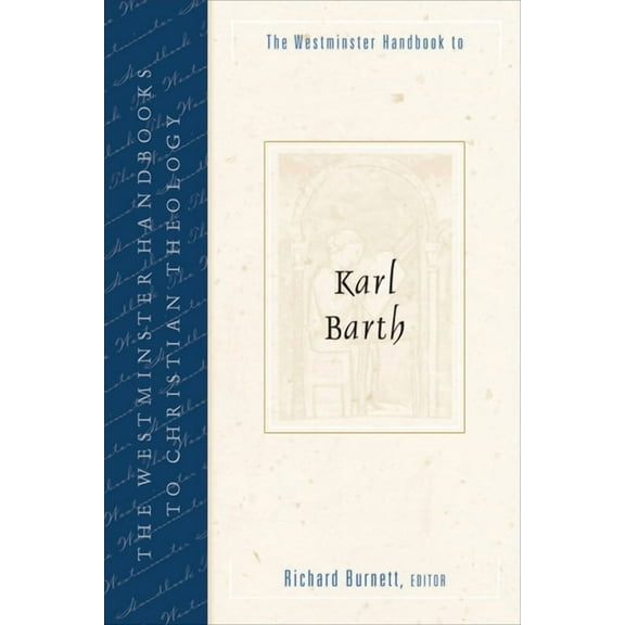 Westminster Handbooks to Christian Theol The Westminster Handbook to Karl Barth, (Paperback)