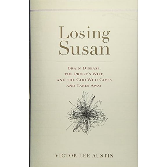 Pre-Owned Losing Susan: Brain Disease, the Priest's Wife, and the God Who Gives and Takes Away, 9781587433856, 1587433850, Hardcover,