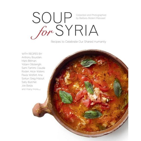 Cooking with Barbara Abdeni Massaad Soup for Syria: Recipes to Celebrate Our Shared Humanity, (Hardcover)