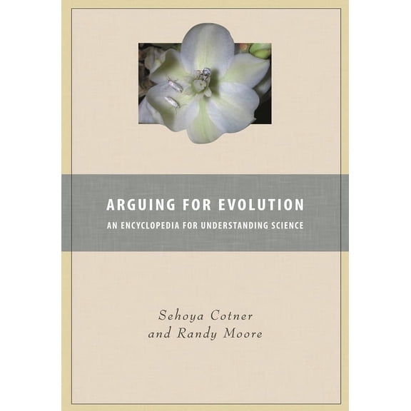 Arguing for Evolution: An Encyclopedia for Understanding Science, (Hardcover)