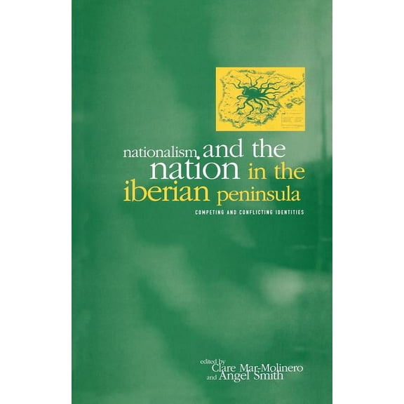 Nationalism and the Nation in the Iberian Peninsula: Competing and Conflicting Identities, (Paperback)