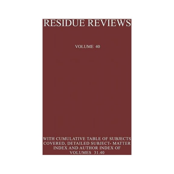 Reviews of Environmental Contamination a Residue Reviews: Residues of Pesticides and Other Foreign Chemicals in Foods and Feeds, Book 40, (Paperback)