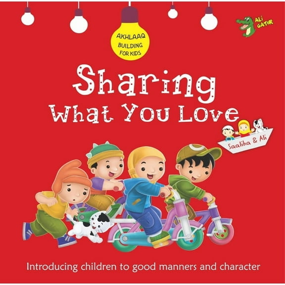 Akhlaaq Building Sharing What You Love: Good Manners and Character, (Paperback)