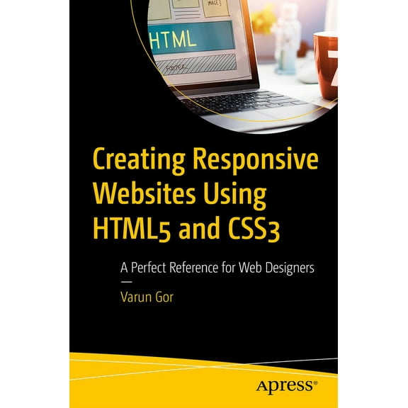 Creating Responsive Websites Using HTML5 and CSS3: A Perfect Reference for Web Designers, (Paperback)