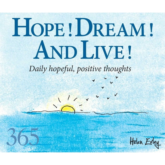 365 Great Days Hope, Dream, Live!: Daily Hopeful, Positive Thoughts, (Paperback)