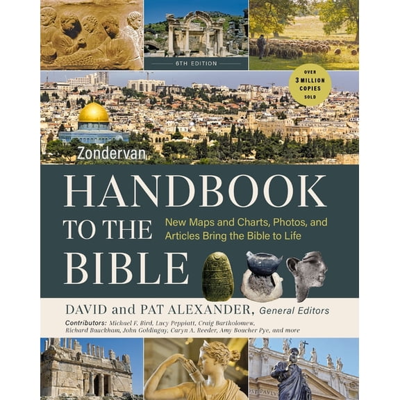 Zondervan Handbook to the Bible, Sixth Edition: New Maps and Charts, Photos, and Articles Bring the Bible to Life, (Paperback)