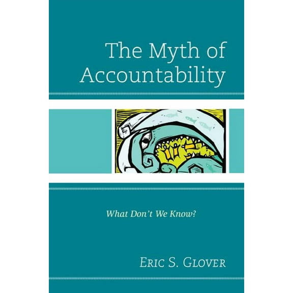 The Myth of Accountability: What Don't We Know?, (Hardcover)