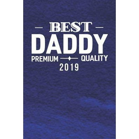 Best Daddy Premium Quality 2019 : Family life Grandpa Dad Men love marriage friendship parenting wedding divorce Memory dating Journal Blank Lined Note Book