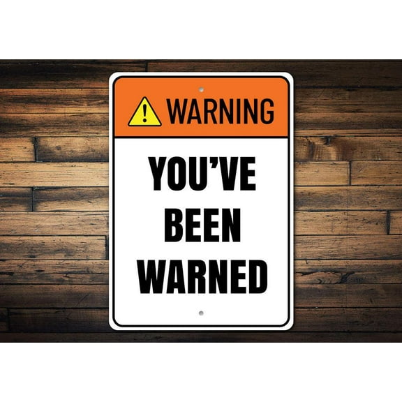 Warning Youve Been Warned Novelty Sign, Metal Wall Decor - 10x14 inches