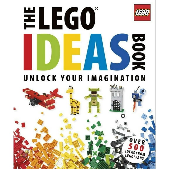 The Lego Ideas Book: Unlock Your Imagination (Hardcover)