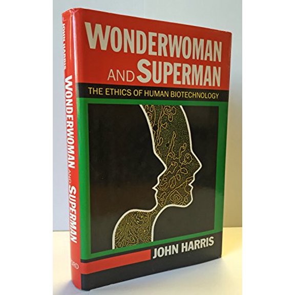 Pre-Owned Wonderwoman and Superman: The Ethics of Human Biotechnology (Hardcover) 0192177540 9780192177544