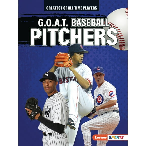Greatest of All Time Players (Lerner (Tm G.O.A.T. Baseball Pitchers, (Paperback)