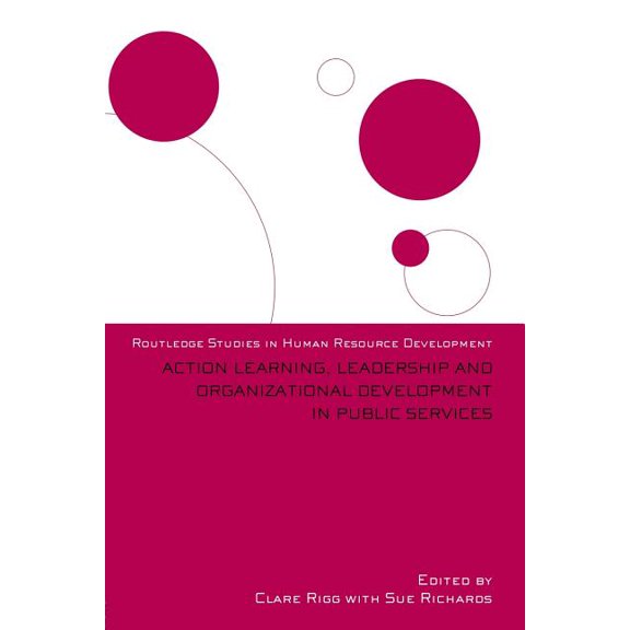 Routledge Studies in Human Resource Deve Action Learning, Leadership and Organizational Development in Public Services, (Paperback)