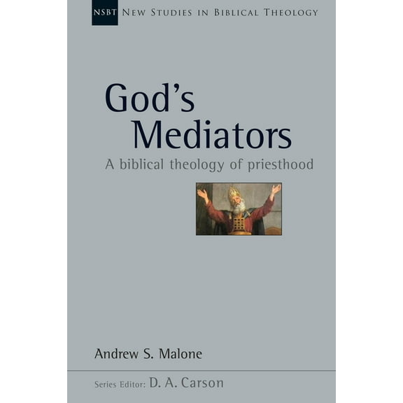 New Studies in Biblical Theology God's Mediators: A Biblical Theology of Priesthood Volume 43, Book 43, (Paperback)